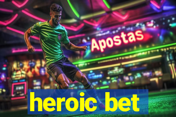 heroic bet