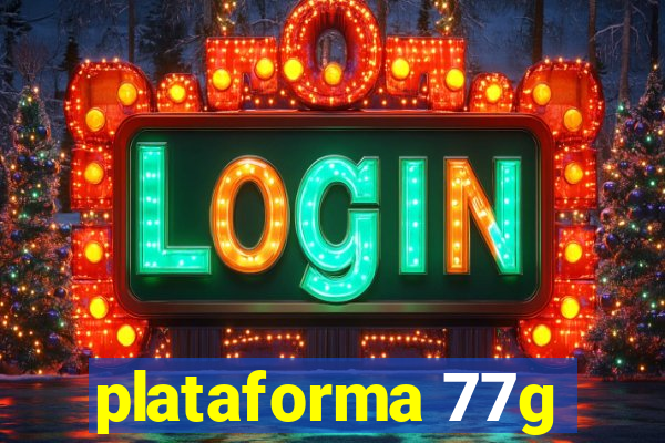 plataforma 77g