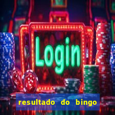 resultado do bingo de hoje