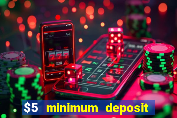 $5 minimum deposit casino australia 2023