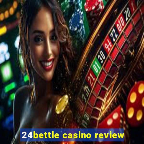 24bettle casino review