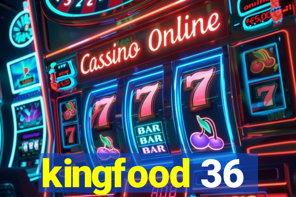 kingfood 36