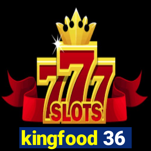 kingfood 36