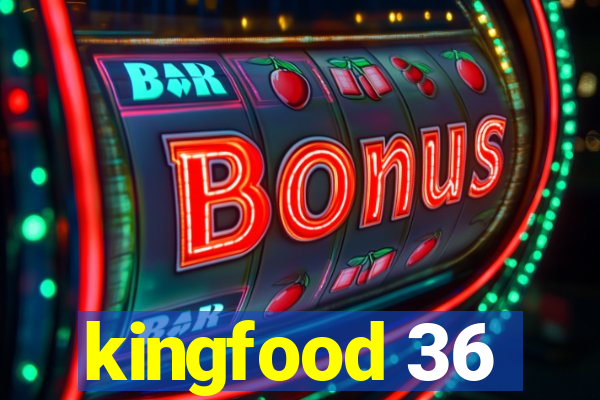 kingfood 36