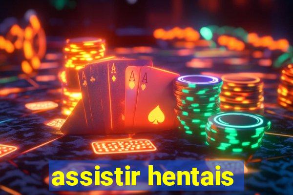 assistir hentais