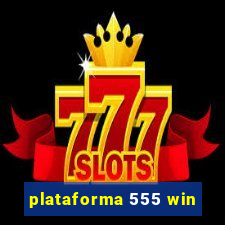 plataforma 555 win