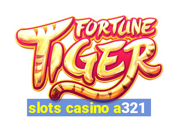 slots casino a321