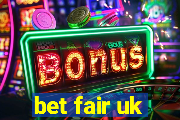 bet fair uk