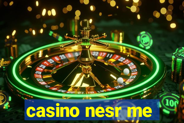 casino nesr me