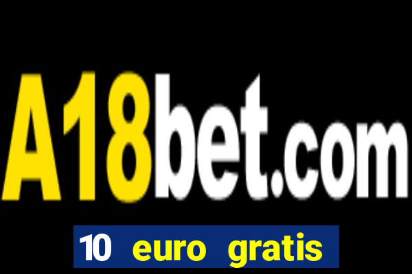 10 euro gratis casino 2021