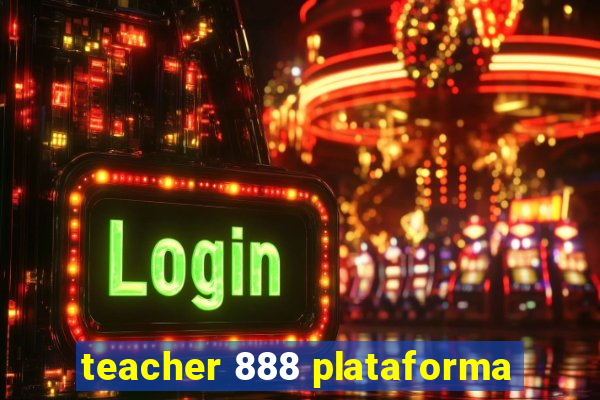 teacher 888 plataforma