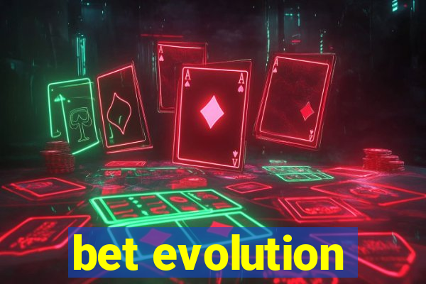 bet evolution