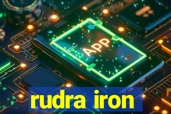 rudra iron