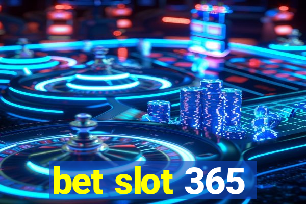 bet slot 365