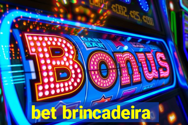 bet brincadeira