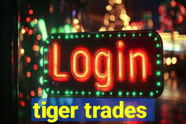 tiger trades