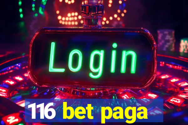 116 bet paga