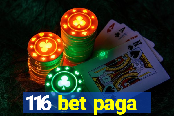 116 bet paga