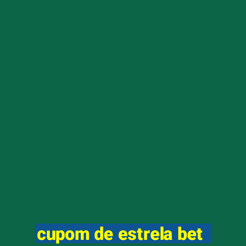 cupom de estrela bet