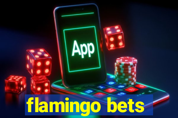 flamingo bets