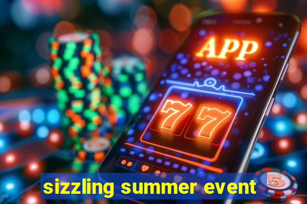 sizzling summer event