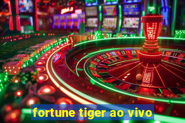 fortune tiger ao vivo