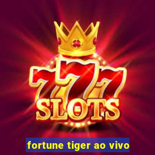 fortune tiger ao vivo