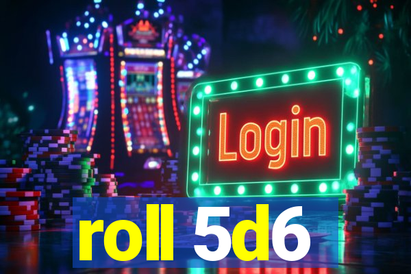 roll 5d6