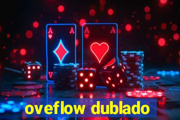 oveflow dublado