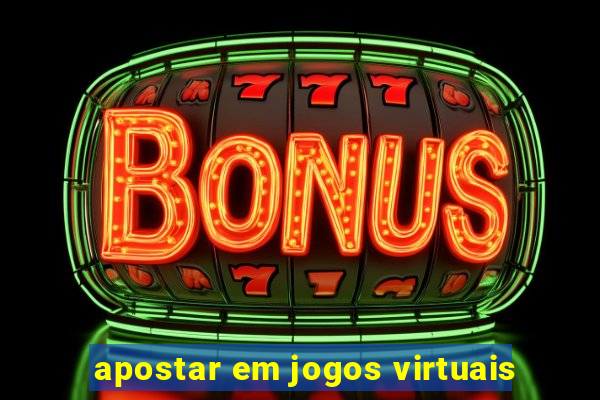 apostar em jogos virtuais