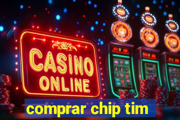 comprar chip tim