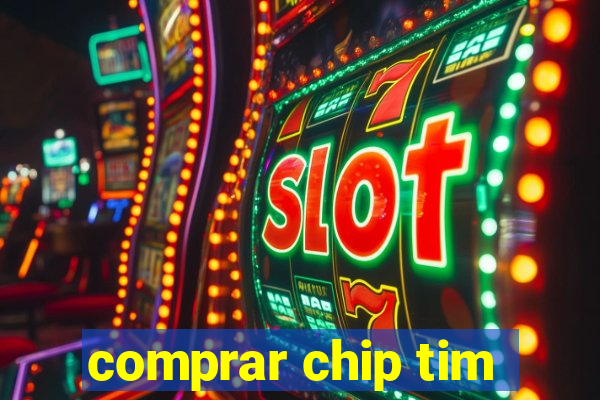 comprar chip tim