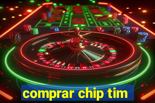 comprar chip tim