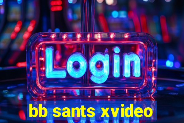 bb sants xvideo