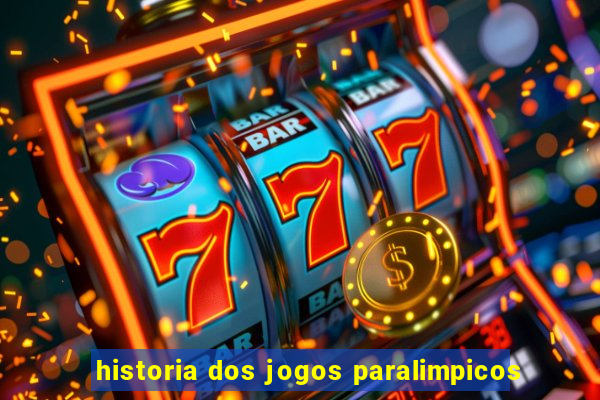 historia dos jogos paralimpicos