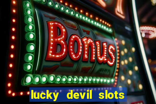 lucky devil slots cash app