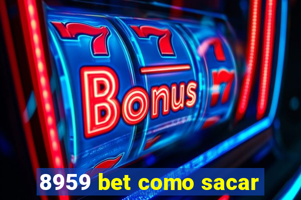 8959 bet como sacar