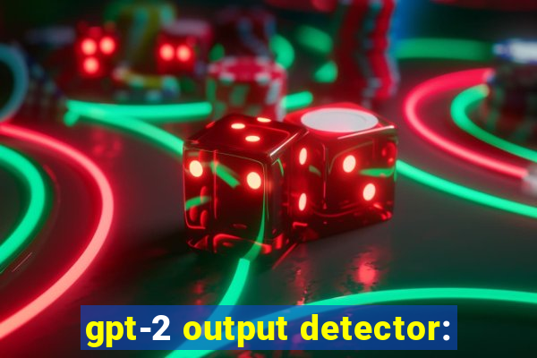 gpt-2 output detector: