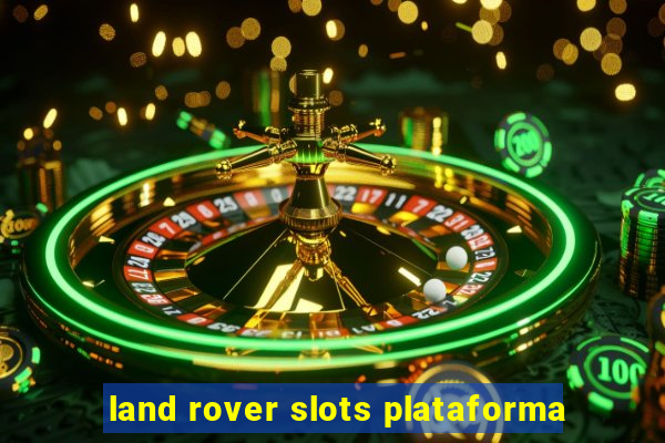 land rover slots plataforma