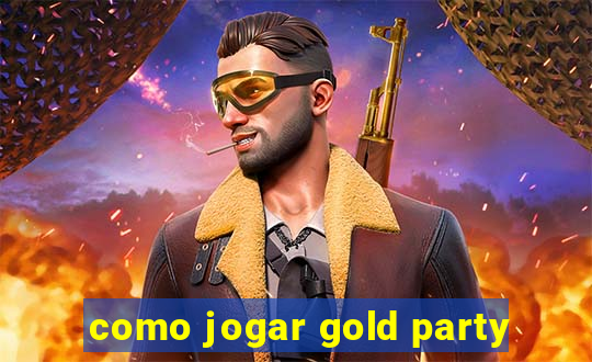 como jogar gold party