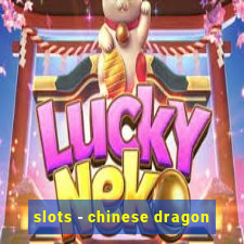 slots - chinese dragon