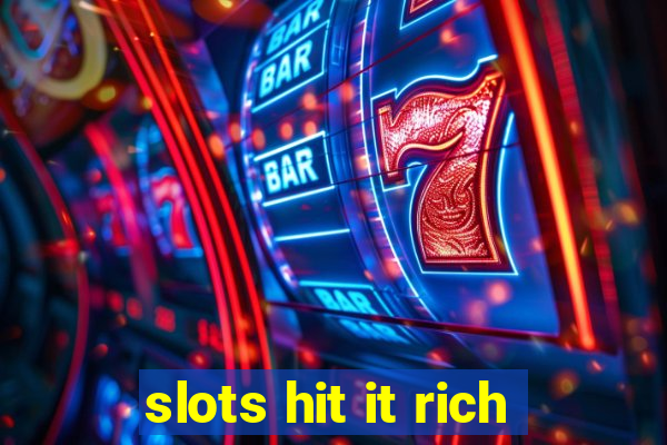 slots hit it rich