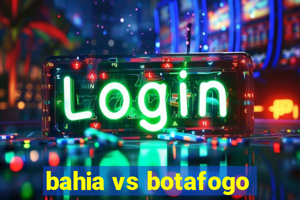 bahia vs botafogo