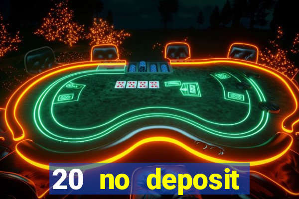 20 no deposit casino bonus