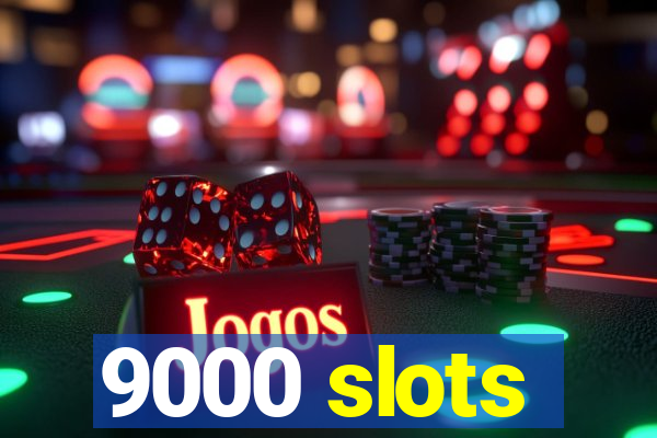 9000 slots