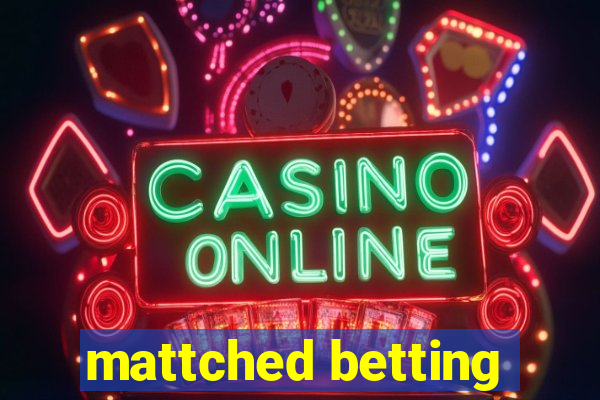 mattched betting