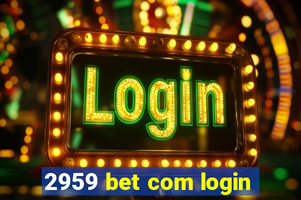 2959 bet com login