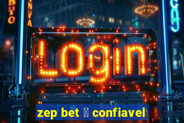 zep bet 茅 confiavel