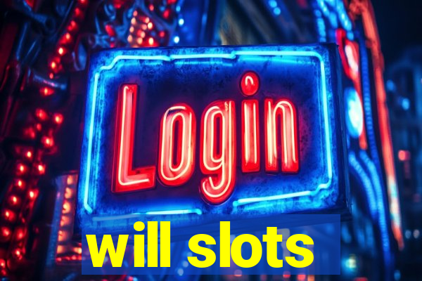 will slots