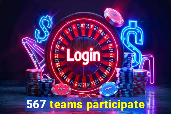 567 teams participate